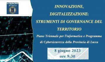 Vai alla notizia Provincia di Lucca - Presentazione del Piano Triennale e del Programma di Cybersicurezza